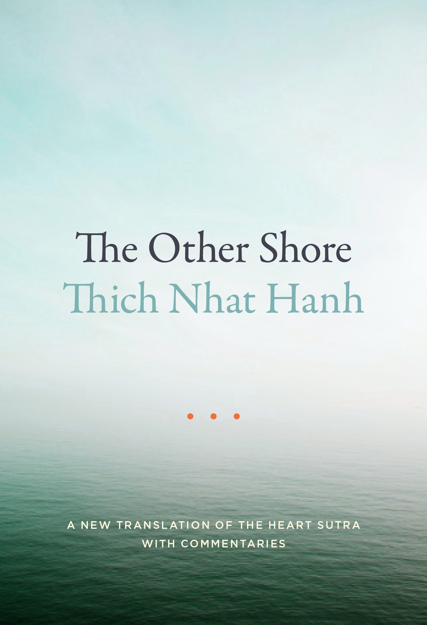 Book cover of The Other Shore: A New Translation of the Heart Sutra with Commentaries by Thich Nhat Hanh Book cover of The Other Shore: A New Translation of the Heart Sutra with Commentaries by Thich Nhat Hanh